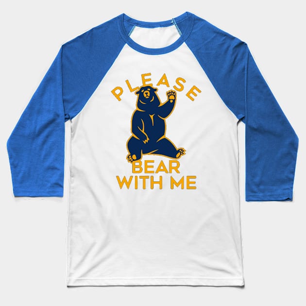 Please  Bear with me Baseball T-Shirt by joshsmith